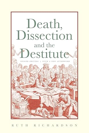death dissection and the destitute 1st edition ruth richardson 0226712400, 978-0226712406