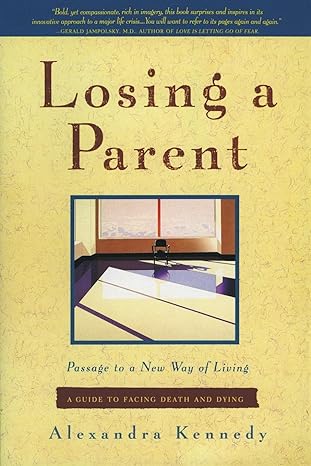 losing a parent passage to a new way of living 1st edition alexandra kennedy 0062504983, 978-0062504982