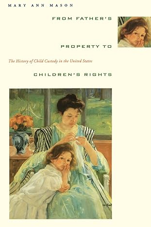 from fathers property to childrens rights reissue edition mary ann mason 0231080476, 978-0231080477