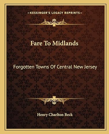 fare to midlands forgotten towns of central new jersey 1st edition henry charlton beck 1163822701 , 