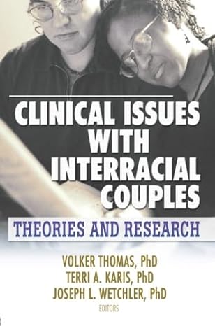 clinical issues with interracial couples 1st edition volker thomas ,joseph l wetchler ,terri karis