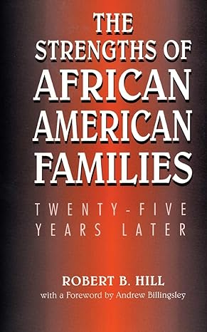 the strengths of african american families twenty five years later 2nd edition robert b hill 0761812512,