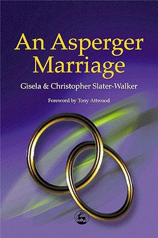 an asperger marriage 1st edition christopher slater walker 1843100177, 978-1843100171