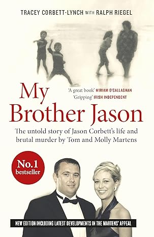 my brother jason the untold story of jason corbetts life and brutal murder by tom and molly martens 1st