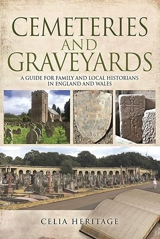 cemeteries and graveyards a guide for local and family historians in england and wales 1st edition celia