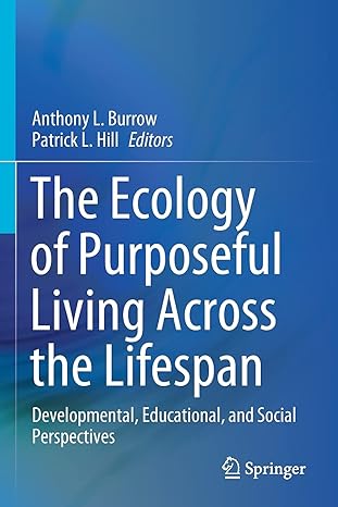 the ecology of purposeful living across the lifespan developmental educational and social perspectives 1st