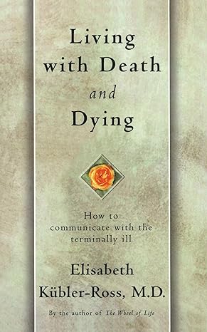 living with death and dying 1st edition elisabeth kubler ross 0684839369, 978-0684839363