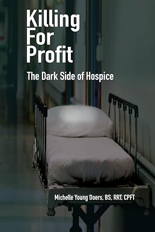 killing for profit the dark side of hospice 1st edition michelle young doers 1074412818 ,  978-1074412814
