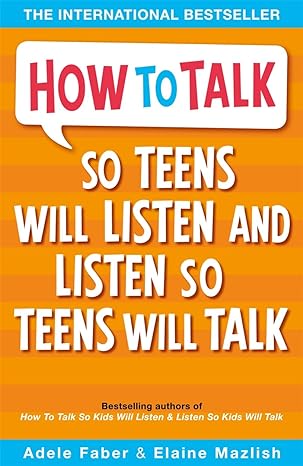 how to talk so teens will listen and listen so teens will talk jul 28 2006 faber adele 1st edition adele