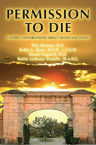 permission to die candid conversations about death and dying 1st edition eric kramer ,kellie l kintz ,stuart