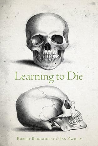 learning to die wisdom in the age of climate crisis 1st edition robert bringhurst ,jan zwicky 088977563x , 