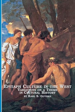 epitaph culture in the west variations on a theme in cultural history 1st edition karl s guthke 0773408479 , 