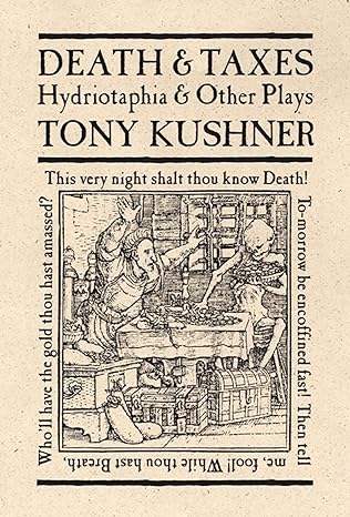 death and taxes hydriotaphia and other plays 1st edition tony kushner 1559361565, 978-1559361569