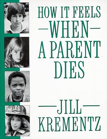 how it feels when a parent dies 1st edition jill krementz 0394758544, 978-0394758541