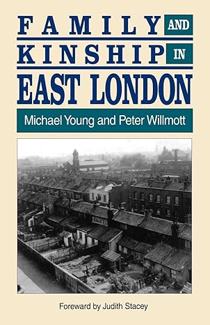 family and kinship in east london 1st edition michael w young ,judith stacey ,peter willmott 0520078977,