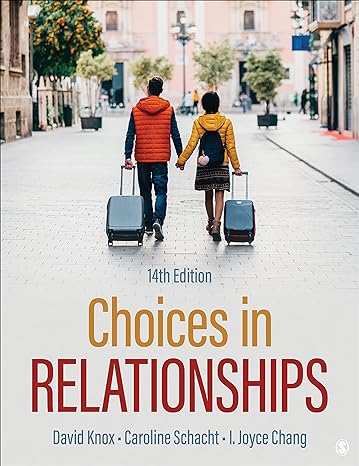 choices in relationships 14th edition david knox ,caroline schacht ,i joyce chang 1071870165 ,  978-1071870167