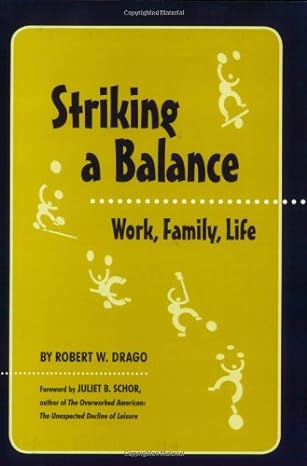 striking a balance work family life 1st edition robert w drago 1878585622 ,  978-1878585622