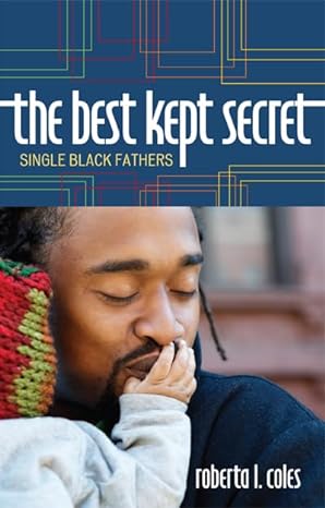 the best kept secret single black fathers 1st edition roberta l coles 0742564266, 978-0742564268