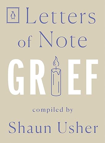 letters of note grief 1st edition shaun usher 014313678x, 978-0143136781
