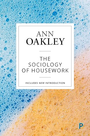 the sociology of housework 1st edition ann oakley 1447349423, 978-1447349426