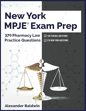new york mpje exam prep 370 pharmacy law practice questions 1st edition alexander baldwin b0blb35wn5,