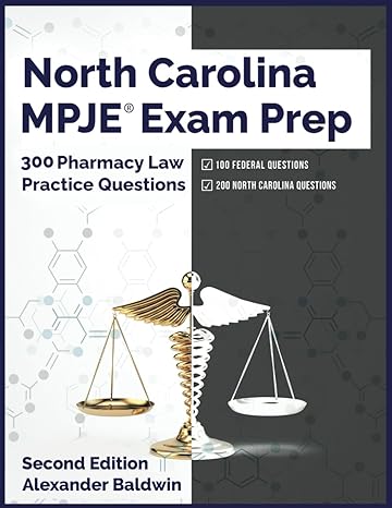 north carolina mpje exam prep 300 pharmacy law practice questions 2nd edition alexander baldwin b0b6tqdlfz,