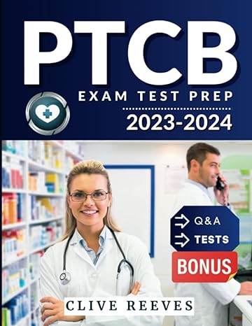ptcb exam study guide 2023 2024 a complete pharmacy technician guide for first time success qanda practice