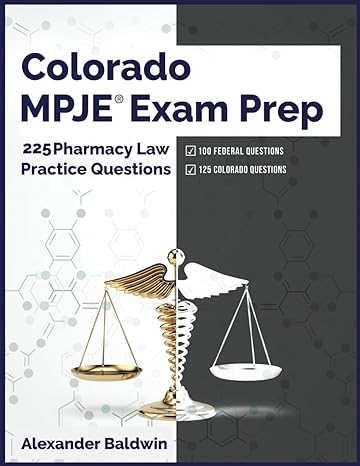 colorado mpje exam prep 225 pharmacy law practice questions 1st edition alexander baldwin b0b455dgqq,