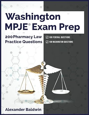 washington mpje exam prep 200 pharmacy law practice questions 1st edition alexander baldwin b0b45gvk5y,