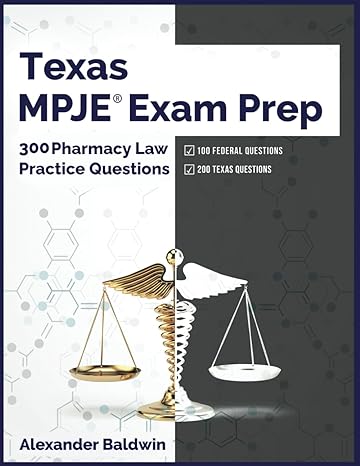 texas mpje exam prep 300 pharmacy law practice questions 1st edition alexander baldwin b0bw2wr89h,