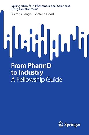 from pharmd to industry a fellowship guide 1st edition victoria langas ,victoria flood 3031357868,