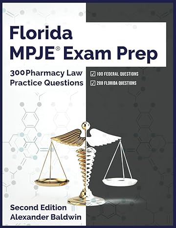 florida mpje exam prep 300 pharmacy law practice questions 2nd edition alexander baldwin b0bsjlsy4y,