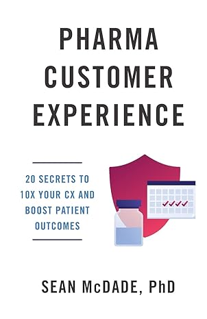 pharma customer experience 20 secrets to 10x your cx and boost patient outcomes 1st edition sean mcdade