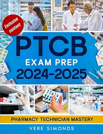 ptcb exam prep 2024 2025 pharmacy technician mastery the ultimate guide to acing the ptcb exam with proven