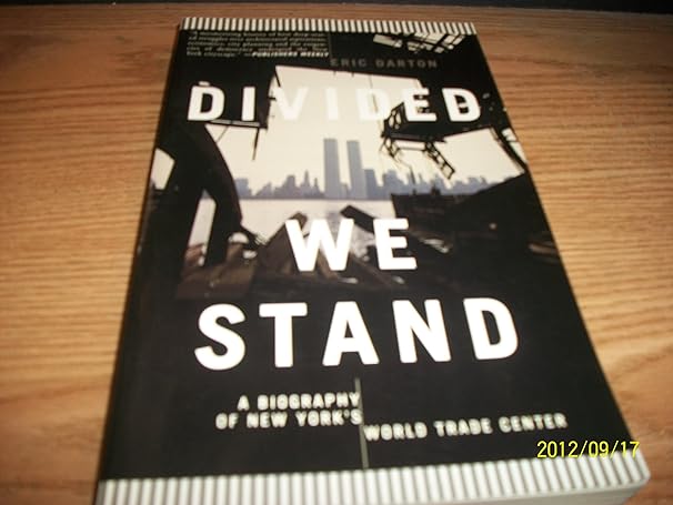 divided we stand a biography of new york citys world trade center 1st edition eric darton b000h2m5fy