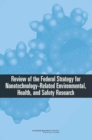 review of federal strategy for nanotechnology related environmental health and safety research 1st edition 