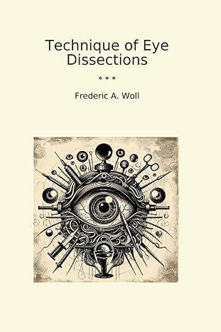 technique of eye dissections 1st edition frederic a woll b0czdshpfp