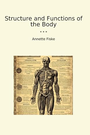 structure and functions of the body 1st edition annette fiske b0cz6gfdvm