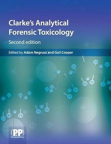 clarkes analytical forensic toxicology   published by pharmaceutical press 2nd edition  b00e6trv5i