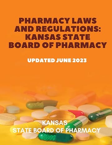 pharmacy laws and regulations kansas state board of pharmacy updated june 2023 1st edition kansas state board