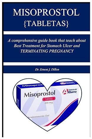misoprostol a comprehensive guide book that teach about best treatment for stomach ulcer and terminating