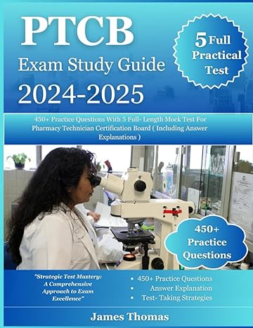 ptcb exam study guide 2024 2025 450+ practice questions with 5 full length mock test for pharmacy technician