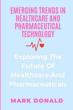 emerging trends in healthcare and pharmaceutical technology exploring the future of healthcare and