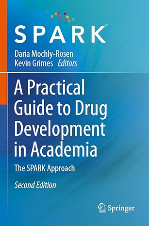 a practical guide to drug development in academia the spark approach 2nd edition daria mochly rosen ,kevin