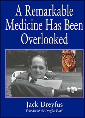 a remarkable medicine has been overlooked 2nd edition jack dreyfus 193005114x, 978-1930051140