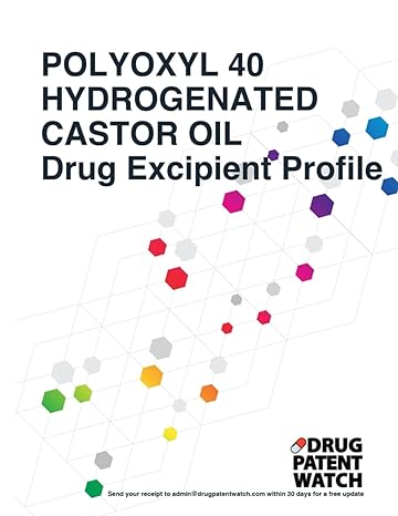 polyoxyl 40 hydrogenated castor oil drug excipient business development opportunity report 2024 unlock market