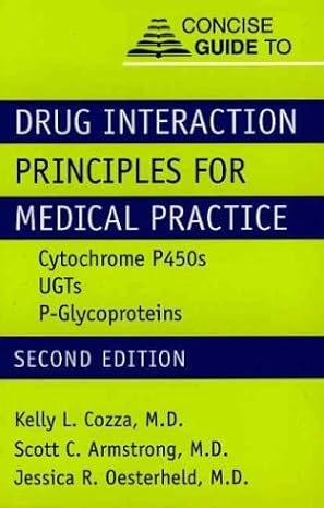 concise guide to drug interaction principles for medical practice cytochrome p450s ugts p glycoproteins 2nd