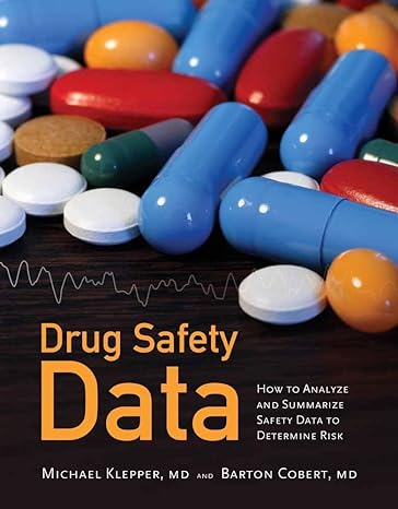 drug safety data how to analyze summarize and interpret to determine risk drugs edition michael j klepper