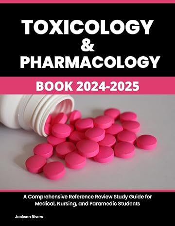 toxicology and pharmacology book 2024 2025 a comprehensive reference review study guide for medical nursing
