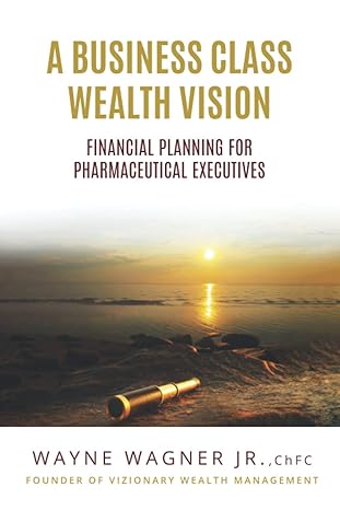 a business class wealth vision financial planning for pharmaceutical executives 1st edition wayne wagner jr